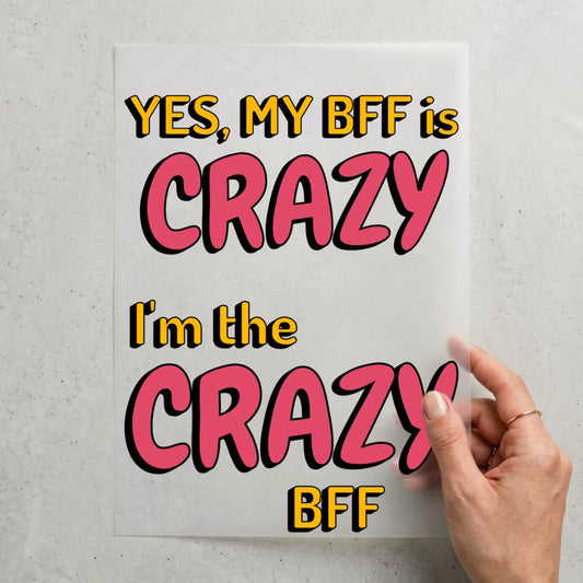 Yes, my BFF is Crazy