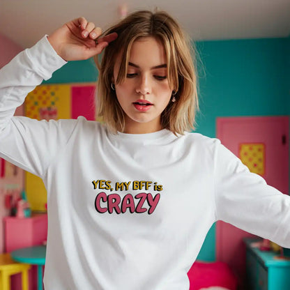 Yes, my BFF is Crazy - Bügelbild