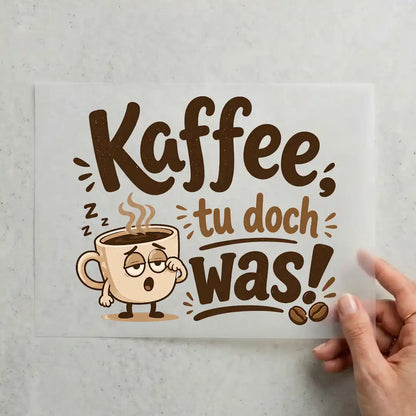 Kaffee, tu doch was! Spruch der Woche