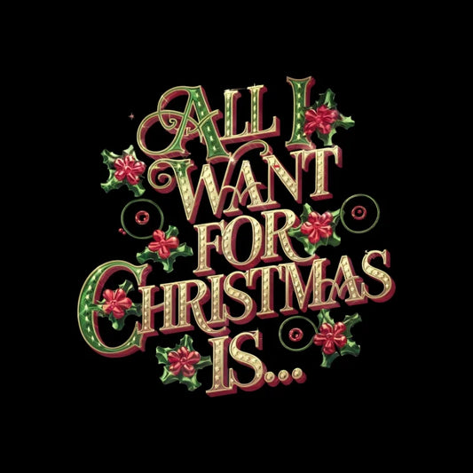 Bügelfolie – "All I want for christmas is ..." 01